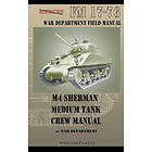 War Department: M4 Sherman Medium Tank Crew Manual