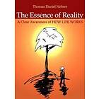 Thomas Nehrer: Essence of Reality, The A Clear Awareness How Life Works