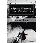 Lee Southard: eSport Mastery: Inner-Mechanics