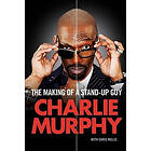 Charlie Murphy: The Making of a Stand-Up Guy