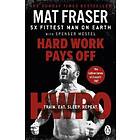 Mat Fraser: Hard Work Pays Off