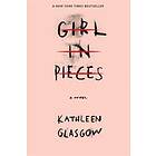 Kathleen Glasgow: Girl In Pieces