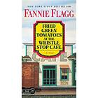 Fannie Flagg: Fried Green Tomatoes At The Whistle Stop Cafe