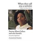 Patrisse Khan-Cullors, asha bandele: When They Call You a Terrorist