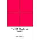 Michael E Stabeno: The ADHD Affected Athlete