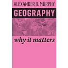 A Murphy: Geography Why It Matters
