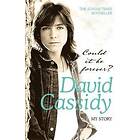 David Cassidy: Could It Be Forever? My Story