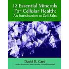 David Card: 12 Essential Minerals for Cellular Health