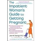 Jean M Twenge: The Impatient Woman's Guide to Getting Pregnant