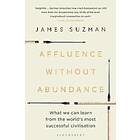James Suzman: Affluence Without Abundance