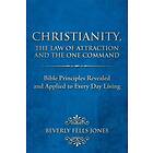Beverly Fells Jones: Christianity, The Law of Attraction and One Command