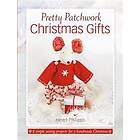 Helen Philipps: Pretty Patchwork Christmas Gifts