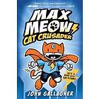 John Gallagher: Max Meow: Cat Crusader Book 1