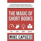 Mike Capuzzi: The Magic of Short Books: Discover a Unique & Different Kind Book to Attract Your Ideal Customer