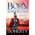 Gordon Doherty: Strategos: Born in the Borderlands