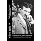 Nikola Tesla: Nikola Tesla: The Problem of Increasing Human Energy (Illustrated Edition)