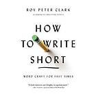 Roy Peter Clark: How to Write Short