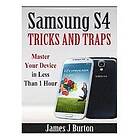 James J Burton: Samsung S4 Tricks and Traps: Master Your Device in Less Than 1 Hour