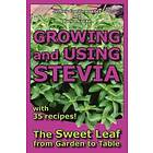 Jeffrey Goettemoeller, Karen Lucke: Growing and Using Stevia