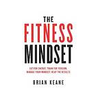 Brian Keane: The Fitness Mindset