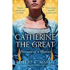 Robert K Massie: Catherine the Great
