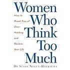 Susan Nolen-Hoeksema: Women Who Think Too Much