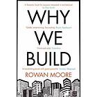 Rowan Moore: Why We Build