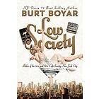 Burt Boyar: Low Society: Fables of the 50s' and 60s' Café Society New York City