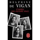 Delphine de Vigan: D'apres une histoire vraie