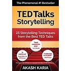 Akash Karia: TED Talks Storytelling: 23 Storytelling Techniques from the Best