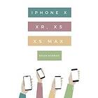 Brian Norman: The Ridiculously Simple Guide to iPhone X, XR, XS, and XS Max