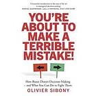 Olivier Sibony: You'Re About to Make a Terrible Mistake!