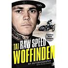 Tai Woffinden: Raw Speed The Autobiography of the Three-Times World Speedway Champion