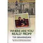 Tim Brannigan: Where Are You Really From?