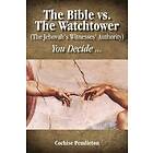 Cochise Pendleton: The Bible vs. the Watchtower (the Jehovah's Witnesses' Authority)