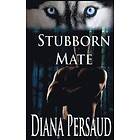 Diana Persaud: Stubborn Mate