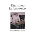 Gloria Marina Lacayo: Desafiando La Ignorancia