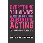 West End Producer: Everything You Always Wanted to Know About Acting (But Were A