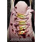Jessica Goodman: They'll Never Catch Us