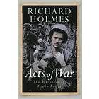 Richard Holmes: Acts of War