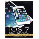 Albert N Thomas: iOS 7 User Manual: The Ultimate Guide for iphone and ipad