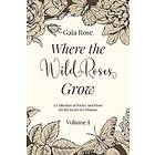 Gaia Rose: Where The Wild Roses Grow