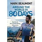 Mark Beaumont: Around the World in 80 Days