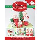 The Cake & Bake Academy: Xmas Cake Toppers! Cute &; Easy Christmas Fondant Fun for any Festive Celebration!