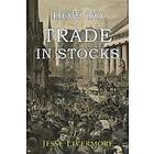 Jesse Livermore: How to Trade In Stocks