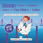 The Sincere Seeker Collection: Rayan's Adventure Learning the Five Pillars of Islam