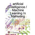 Customer Experience in Modern Marketing James Seligman: artificial Intelligence / Machine Learning In Marketing