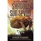 Spencer Ellsworth: Starfire: Shadow Sun Seven