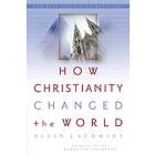 Alvin J Schmidt: How Christianity Changed the World