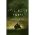 Jeffrey Ford: The Twilight Pariah